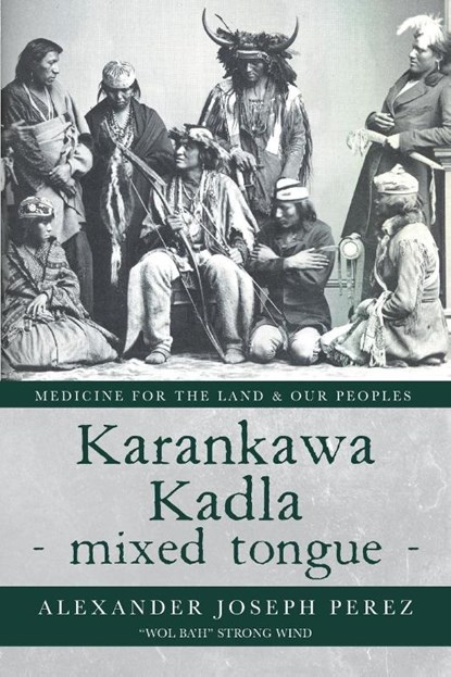 Karankawa Kadla - mixed tongue -, Alexander Joseph Perez - Paperback - 9781638375012