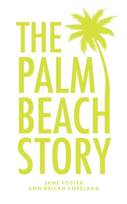 The Palm Beach Story, Jane Foster ; Ann Bellah Copeland - Paperback - 9781638377276