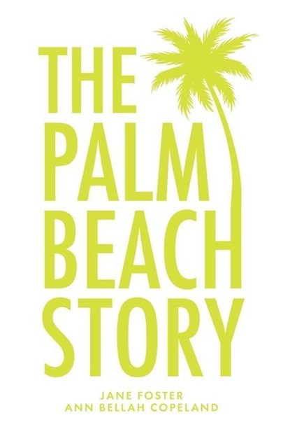 The Palm Beach Story, Jane Foster ; Ann Bellah Copeland - Gebonden - 9781638377283