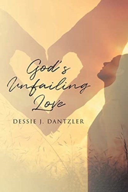 God's Unfailing Love, Dessie J Dantzler - Paperback - 9781638446811