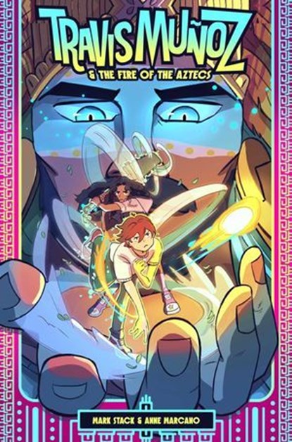 Travis Muñoz and the Fire of the Aztecs (Book 1), Mark O. Stack ; Karla Souza ; Anne Marcano ; Andworld Design - Ebook - 9781638491255