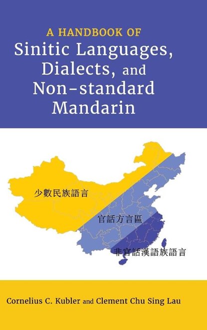 A Handbook of Sinitic Languages, Dialects, and Non-standard Mandarin, Cornelius C. Kubler ; Clement Chu Sing Lau - Gebonden - 9781638571902
