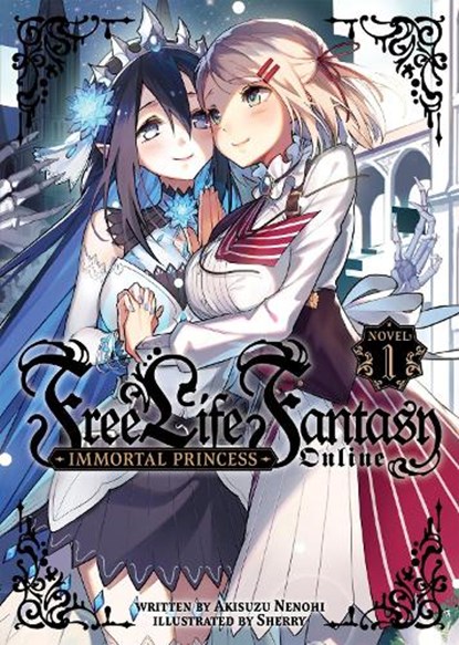 Free Life Fantasy Online: Immortal Princess (Light Novel) Vol. 1, Akisuzu Nenohi - Paperback - 9781638585831