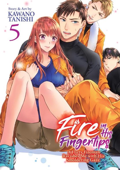 Fire in His Fingertips: A Flirty Fireman Ravishes Me with His Smoldering Gaze Vol. 5, Kawano Tanishi - Paperback - 9781638589501