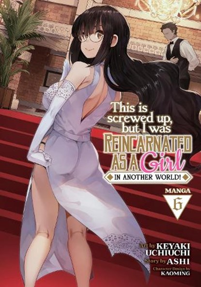 This Is Screwed Up, but I Was Reincarnated as a GIRL in Another World! (Manga) Vol. 6, Ashi - Paperback - 9781638589860