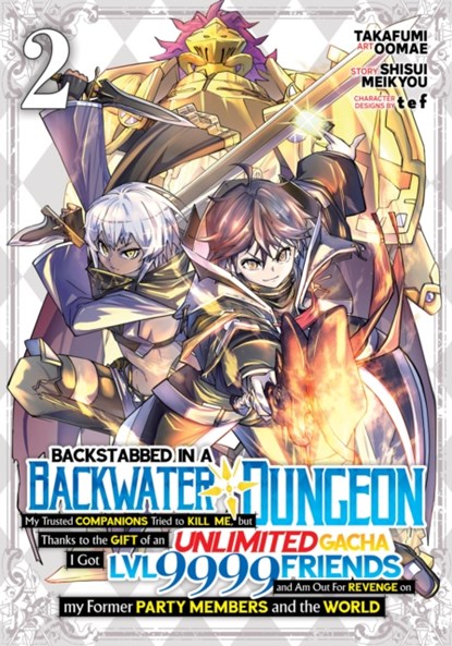 Backstabbed in a Backwater Dungeon: My Party Tried to Kill Me, But Thanks to an Infinite Gacha I Got LVL 9999 Friends and Am Out For Revenge (Manga) Vol. 2, Shisui Meikyou - Paperback - 9781638589914