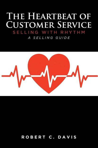 The Heartbeat of Customer Service, Robert C Davis - Paperback - 9781638600534
