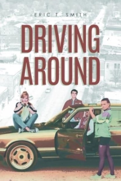 Driving Around, Eric T Smith - Paperback - 9781638607175