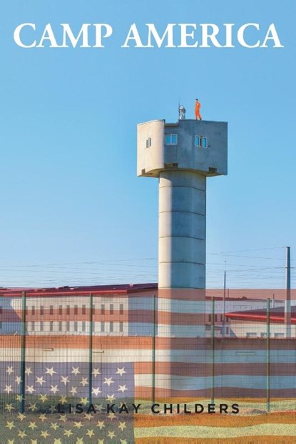 Camp America, Lisa Kay K Childers - Paperback - 9781638607809