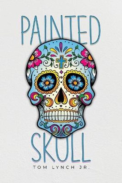 Painted Skull, LYNCH,  Tom, Jr. - Paperback - 9781638674214