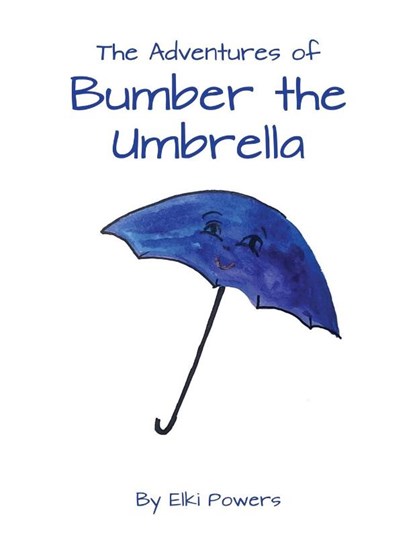 The Adventures of Bumber the Umbrella, Elki Powers - Paperback - 9781638680819
