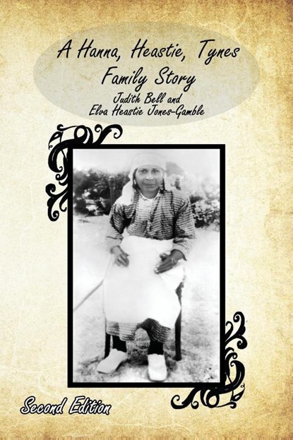 A Hanna, Heastie, Tynes Family Story, Judith Bell ; Elva Heastie Jones-Gamble - Paperback - 9781638681151