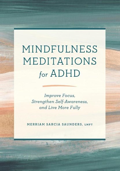 Mindfulness Meditations for ADHD, Merriam Sarcia Saunders - Paperback - 9781638780861