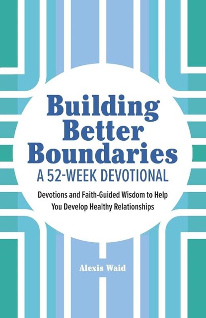 Building Better Boundaries, Alexis Waid - Paperback - 9781638781158