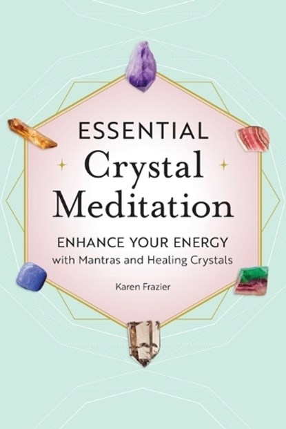 Essential Crystal Meditation, Karen Frazier - Paperback - 9781638782537