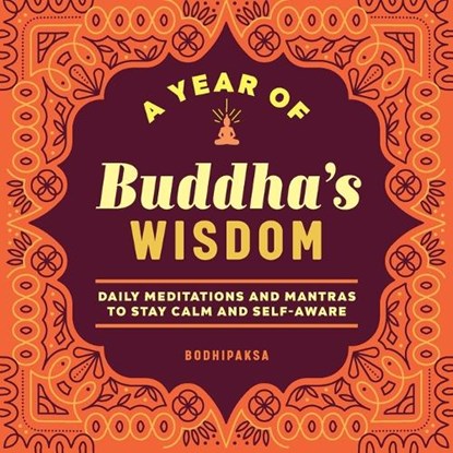 A Year of Buddha's Wisdom: Daily Meditations and Mantras to Stay Calm and Self-Aware, Bodhipaksa - Paperback - 9781638783008