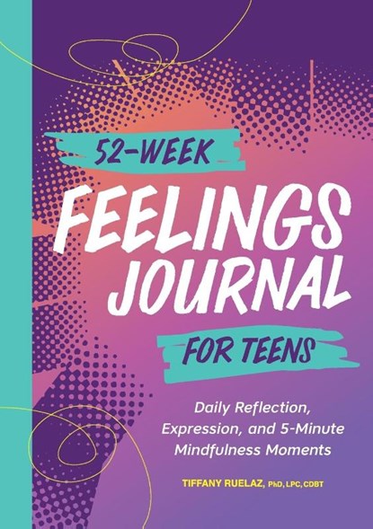 52-Week Feelings Journal for Teens, Tiffany Ruelaz - Paperback - 9781638783060
