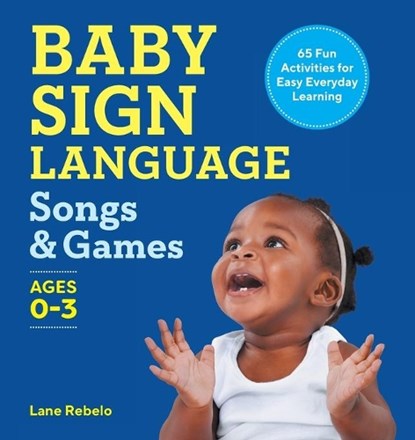Rebelo, L: Baby Sign Language Songs & Games, Lane Rebelo - Paperback - 9781638784944