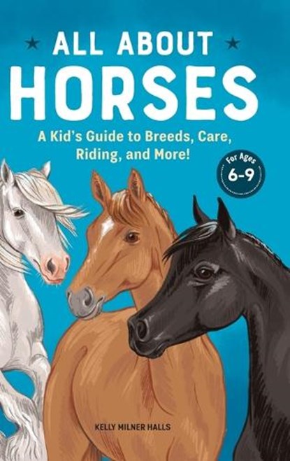 All about Horses: A Kid's Guide to Breeds, Care, Riding, and More!, Kelly Milner Halls - Gebonden - 9781638785897