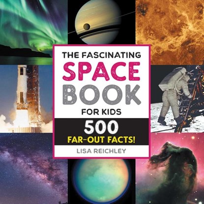 The Fascinating Space Book for Kids, Lisa Reichley - Gebonden - 9781638786467
