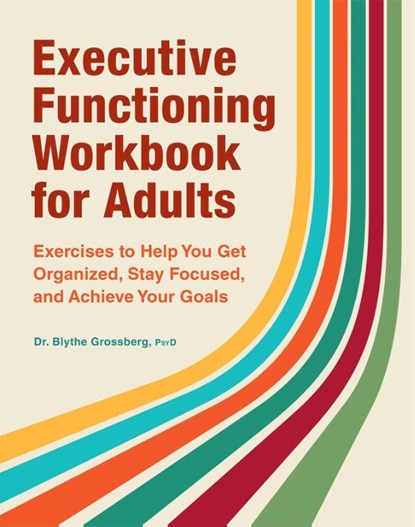 Executive Functioning Workbook for Adults, Blythe Grossberg - Paperback - 9781638786818