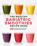 The Healthy Bariatric Smoothies Recipe Book - Staci Gulbin - 9781638787075