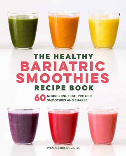 The Healthy Bariatric Smoothies Recipe Book, Staci Gulbin - Paperback - 9781638787075