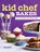 Kid Chef Bakes, Lisa Huff - Gebonden - 9781638788201