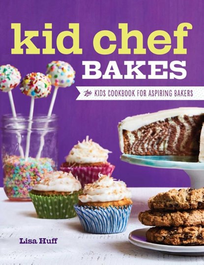 Kid Chef Bakes, Lisa Huff - Gebonden - 9781638788201