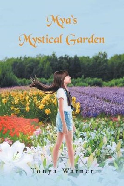 Mya's Mystical Garden, WARNER,  Tonya - Paperback - 9781638816744