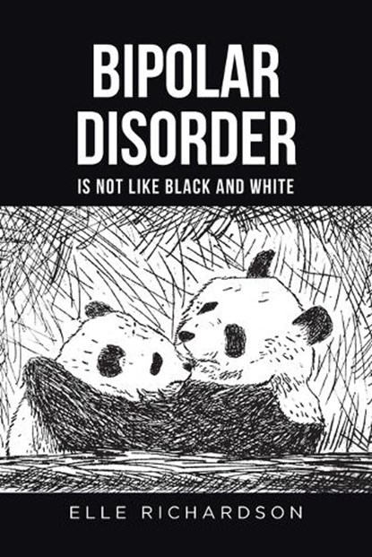 Richardson, E: Bipolar Disorder is not like Black and White, Elle Richardson - Paperback - 9781638853206