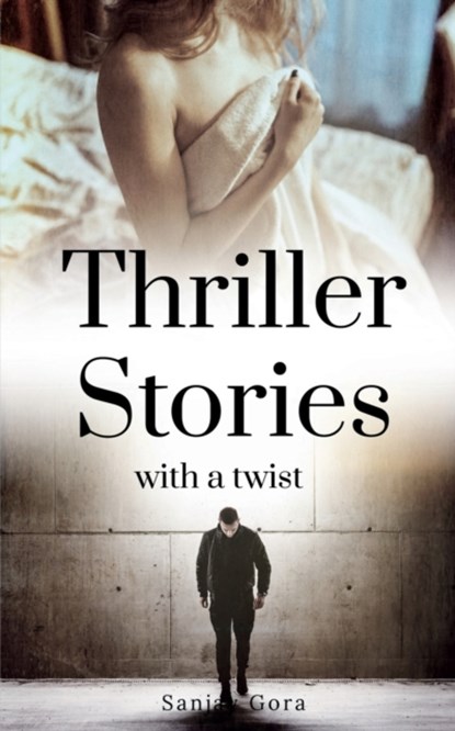 Thriller Stories with a Twist, Sanjay Gora - Paperback - 9781638863540