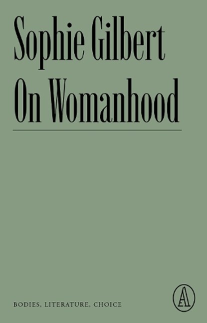 ON WOMANHOOD, Sophie Gilbert - Paperback - 9781638930662