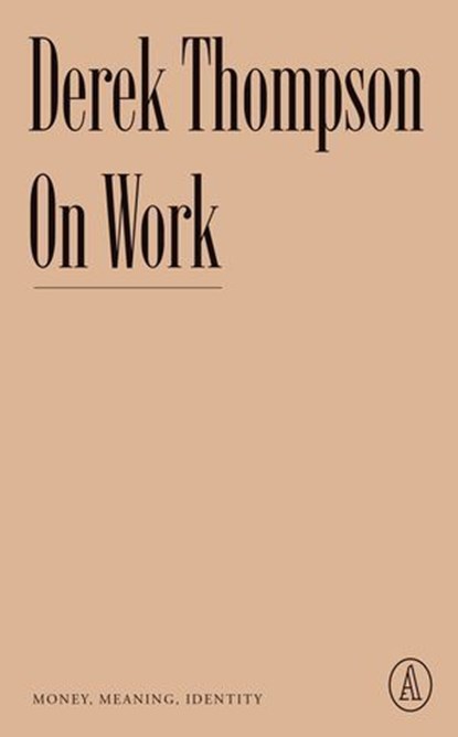 On Work, Derek Thompson - Ebook - 9781638930730