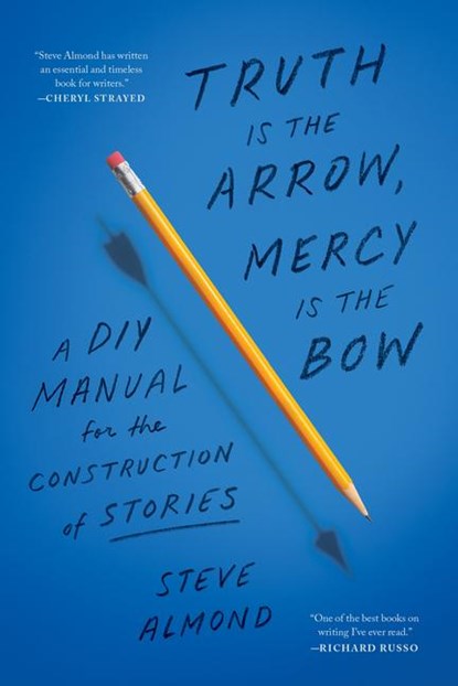 Truth is the Arrow, Mercy is the Bow, Steve Almond - Paperback - 9781638931300