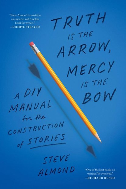 Truth Is the Arrow, Mercy Is the Bow, Steve Almond - Paperback - 9781638931300