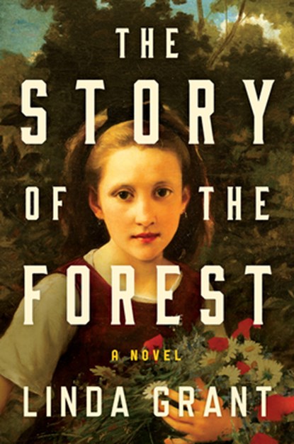 The Story of the Forest, Linda Grant - Gebonden - 9781638931683