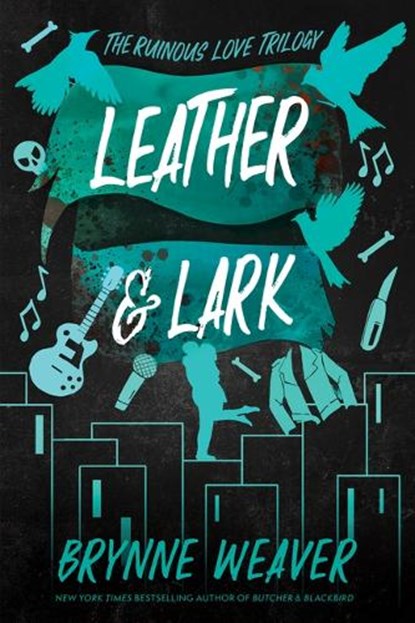 Leather & Lark: The Ruinous Love Trilogy, Brynne Weaver - Paperback - 9781638931799