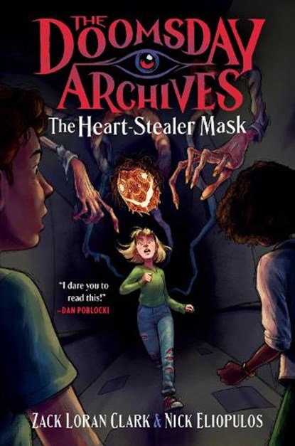 The Doomsday Archives: The Heart-Stealer Mask, Zack Loran Clark ; Nick Eliopulos - Paperback - 9781638932857