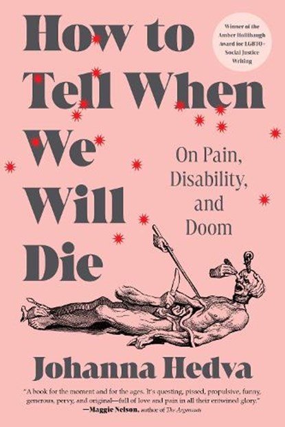 How to Tell When We Will Die: On Pain, Disability, and Doom, Johanna Hedva - Paperback - 9781638933533