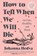 How to Tell When We Will Die, Johanna Hedva - Paperback - 9781638933533