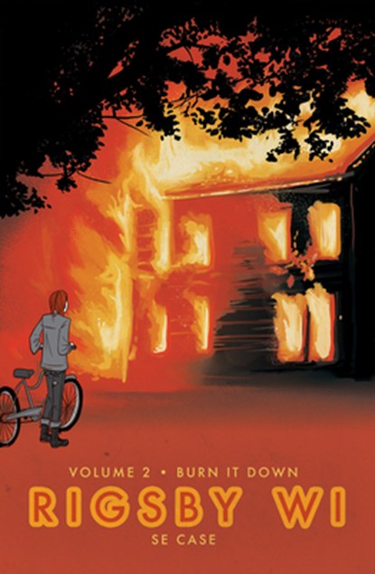 Burn It Down: Rigsby WI Volume 2, S. E. Case - Paperback - 9781638991595