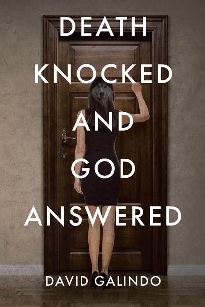 Death Knocked and God Answered, David Galindo - Paperback - 9781639039340