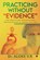 Practicing without Evidence, Dr Aloke V R - Paperback - 9781639046706