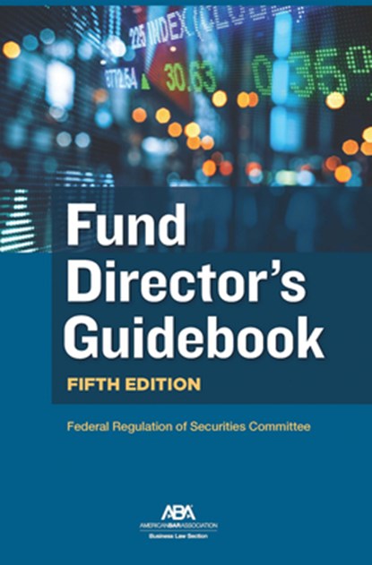 Fund Director's Guidebook, Fifth Edition, Federal Regulation of Securities Committ - Paperback - 9781639054268