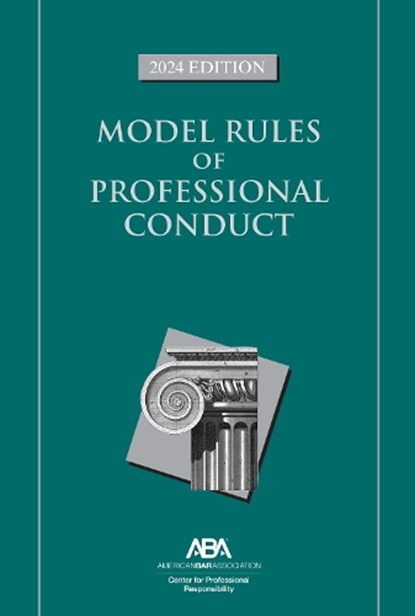 Model Rules of Professional Conduct, 2024 Edition, Center For Professional Responsibility - Paperback - 9781639054718