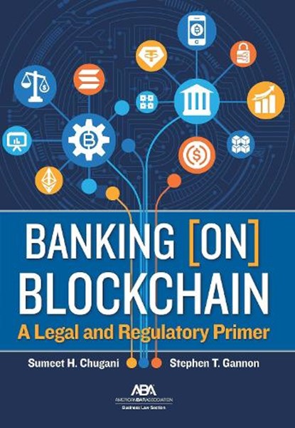 Banking [On] Blockchain: A Legal and Regulatory Primer, Sumeet Chugani - Paperback - 9781639054916
