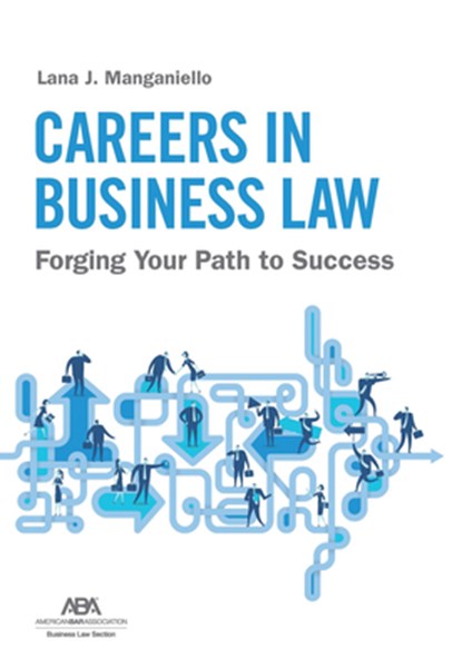 Careers in Business Law: Forging Your Path to Success, Lana J. Manganiello - Paperback - 9781639055340