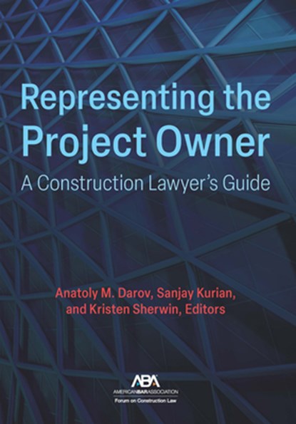 Representing the Project Owner: A Construction Lawyer's Guide, Anatoly M. Darov - Paperback - 9781639055715