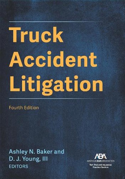 Truck Accident Litigation, Fourth, Ashley Nicole Baker ; DJ Young - Paperback - 9781639055739